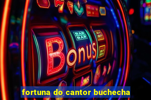 fortuna do cantor buchecha